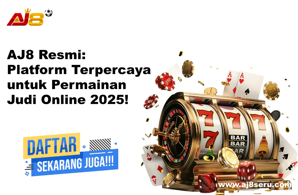 AJ8 Resmi: Platform Terpercaya untuk Permainan Judi Online 2025!