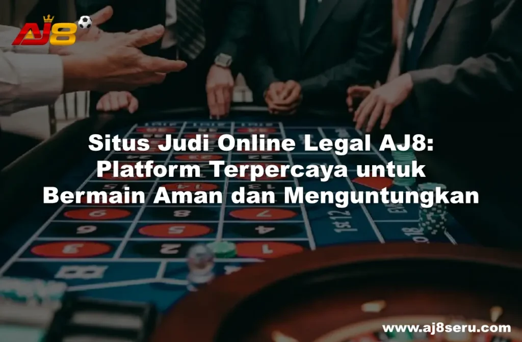 Situs Judi Online Legal AJ8